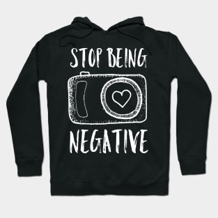Stop Being Negative Hoodie